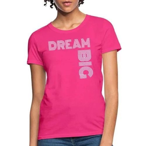 Womens T-shirt, Dream Big  Graphic Tee