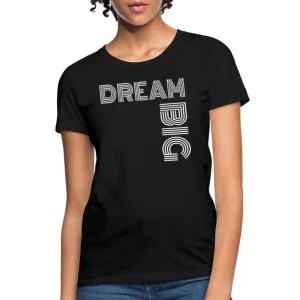 Womens T-shirt, Dream Big  Graphic Tee